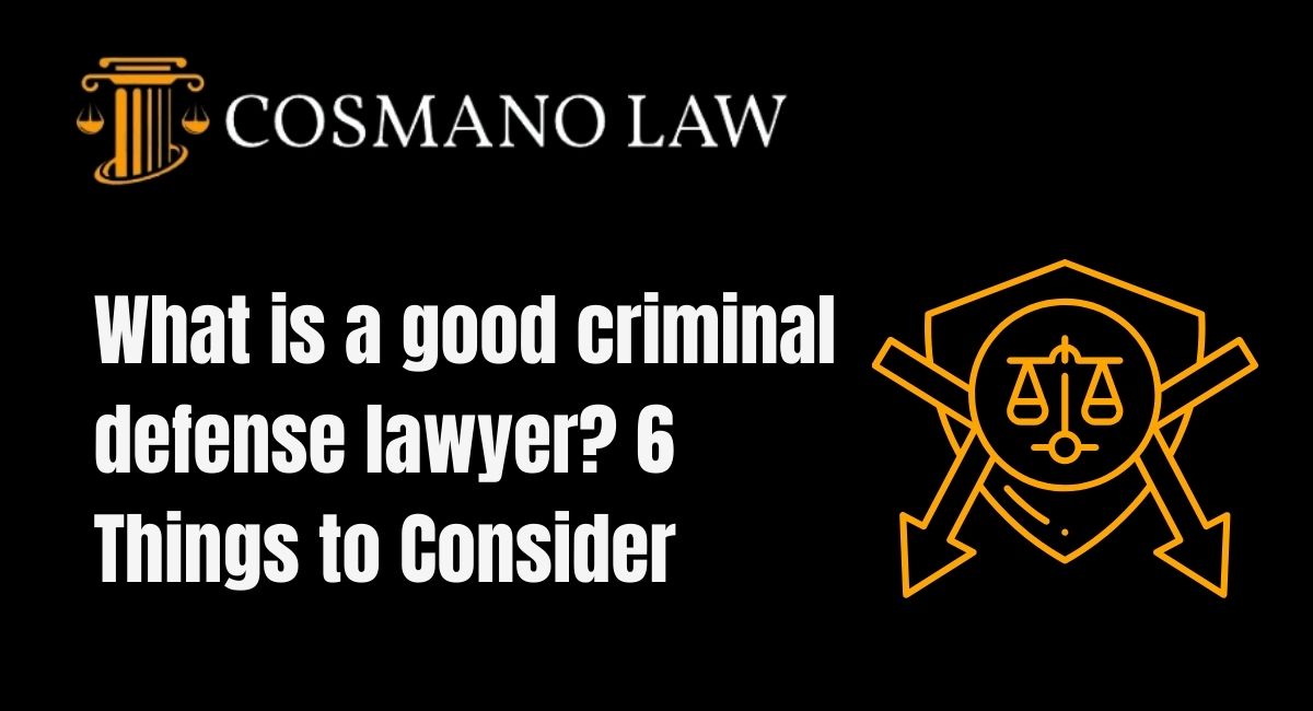 What is a good criminal defense lawyer